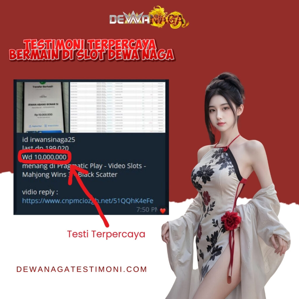 Testimoni Terpercaya Bermain di Slot Dewa Naga